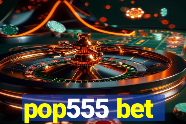 pop555 bet